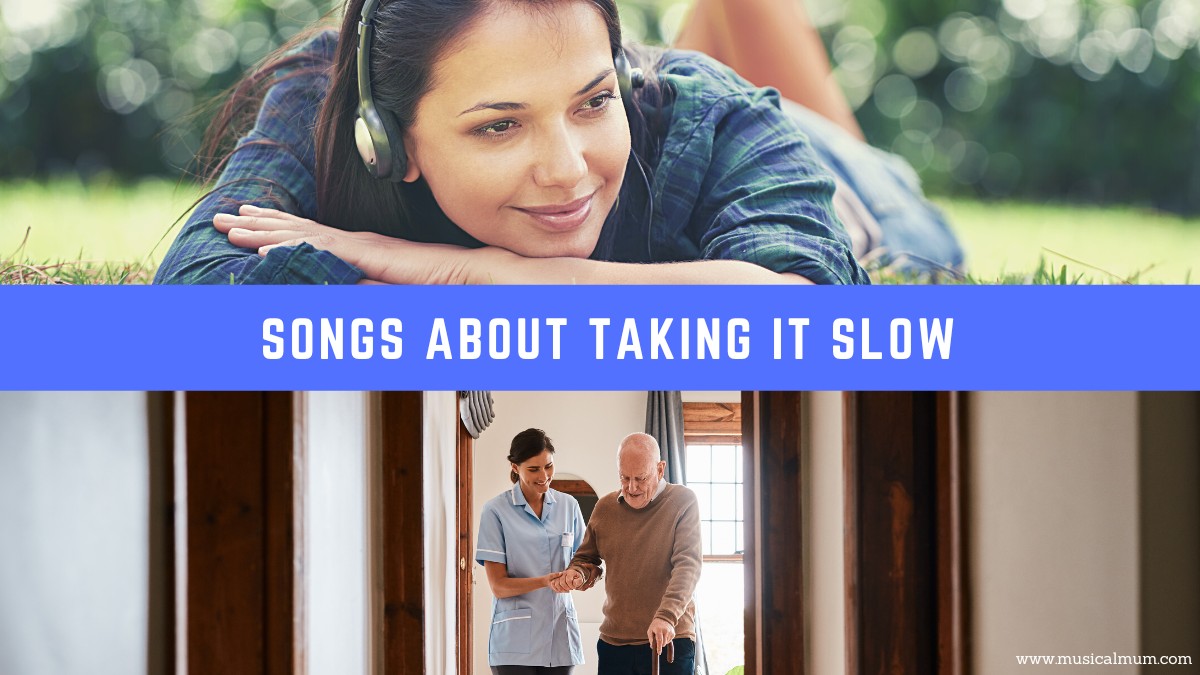 Songs About Taking It Slow Musical Mum Songs About Taking It Slow Musical Mum
